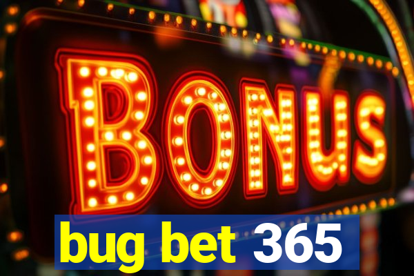 bug bet 365